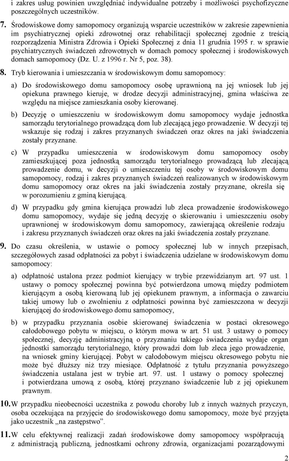 Zdrowia i Opieki Społecznej z dnia 11 grudnia 1995 r. w sprawie psychiatrycznych świadczeń zdrowotnych w domach pomocy społecznej i środowiskowych domach samopomocy (Dz. U. z 1996 r. Nr 5, poz. 38).