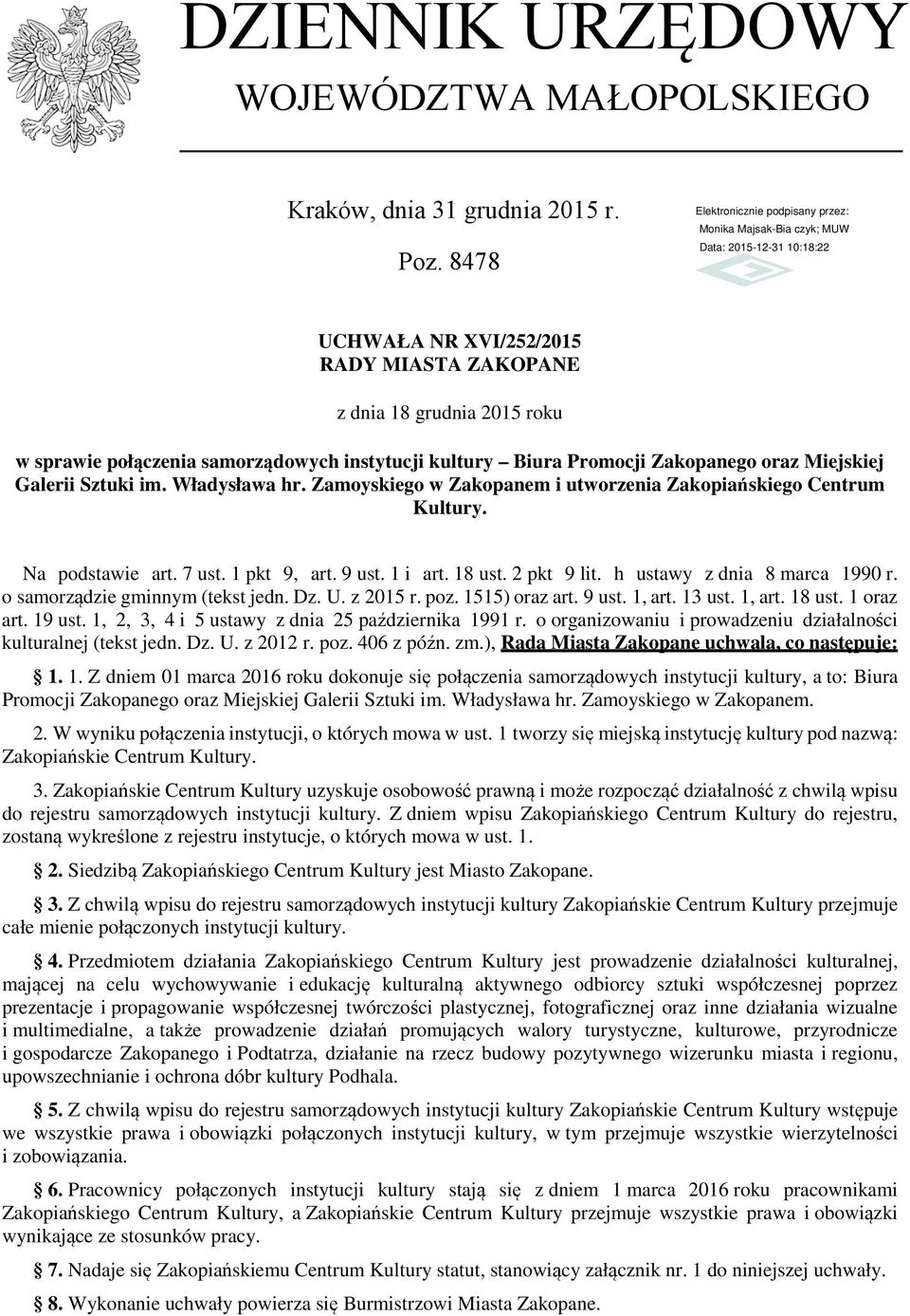 Władysława hr. Zamoyskiego w Zakopanem i utworzenia Zakopiańskiego Centrum Kultury. Na podstawie art. 7 ust. 1 pkt 9, art. 9 ust. 1 i art. 18 ust. 2 pkt 9 lit. h ustawy z dnia 8 marca 1990 r.