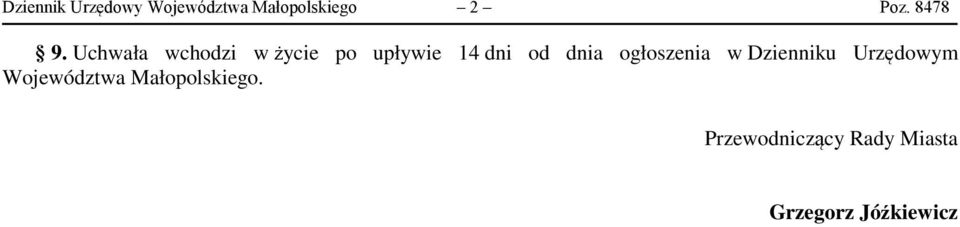 Uchwała wchodzi w życie po upływie 14 dni od dnia