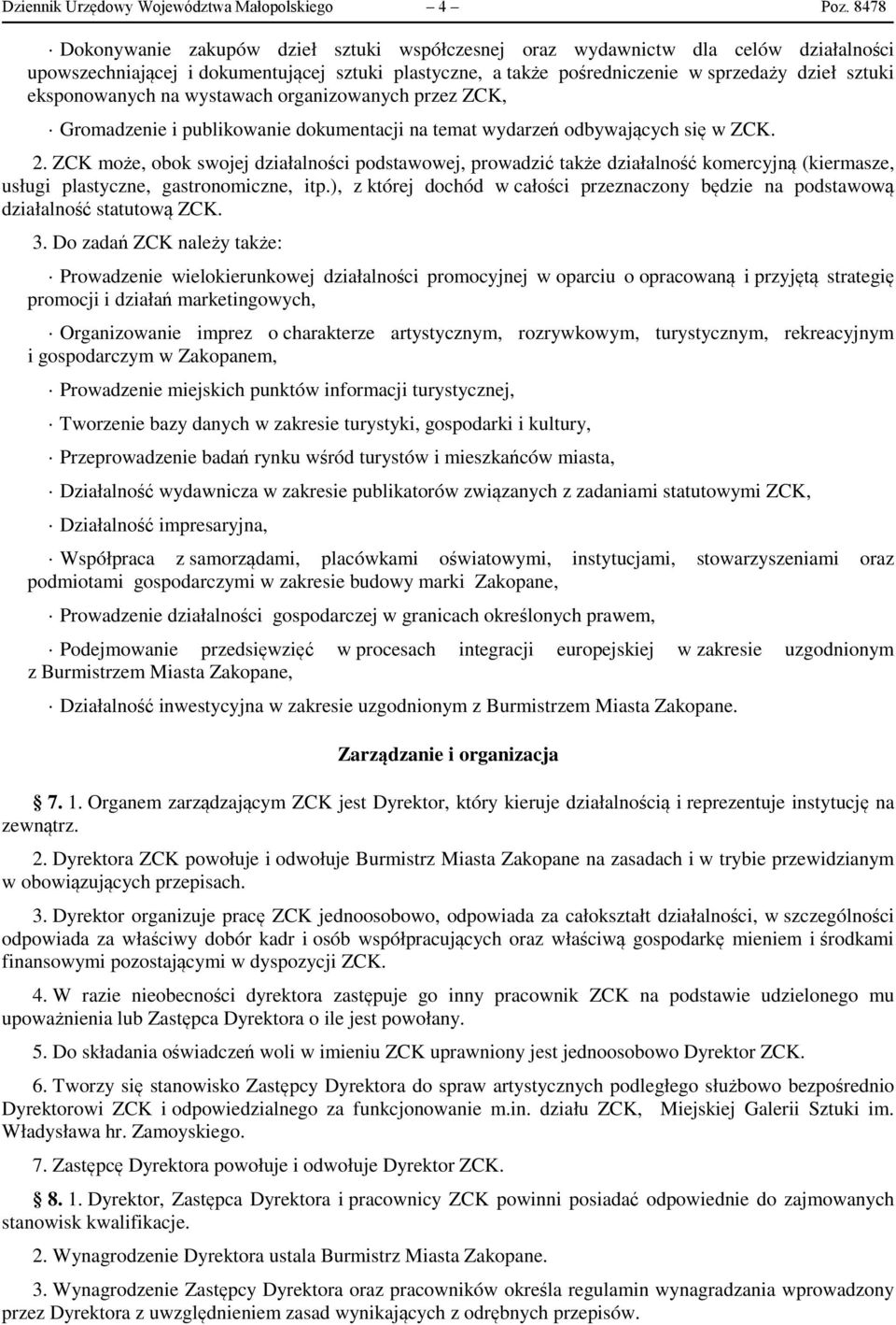 eksponowanych na wystawach organizowanych przez ZCK, Gromadzenie i publikowanie dokumentacji na temat wydarzeń odbywających się w ZCK. 2.