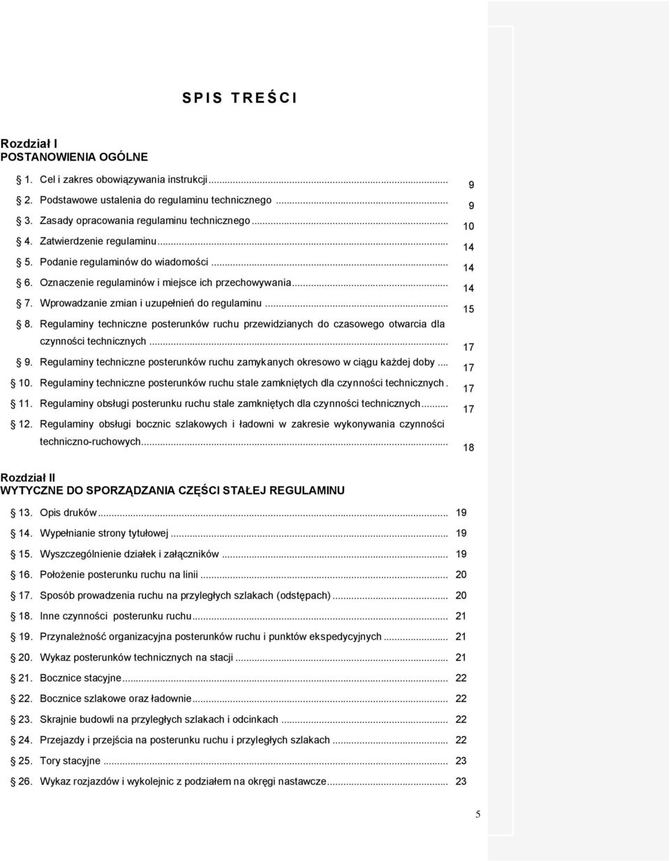 Regulaminy techniczne posterunków ruchu przewidzianych do czasowego otwarcia dla czynności technicznych... 9. Regulaminy techniczne posterunków ruchu zamykanych okresowo w ciągu każdej doby... 10.