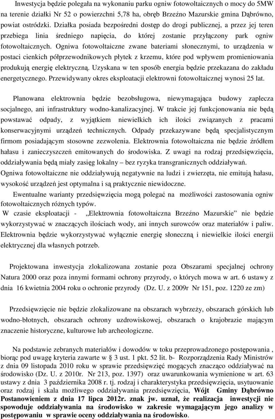 Ogniwa fotowoltaiczne zwane bateriami słonecznymi, to urządzenia w postaci cienkich półprzewodnikowych płytek z krzemu, które pod wpływem promieniowania produkują energię elektryczną.