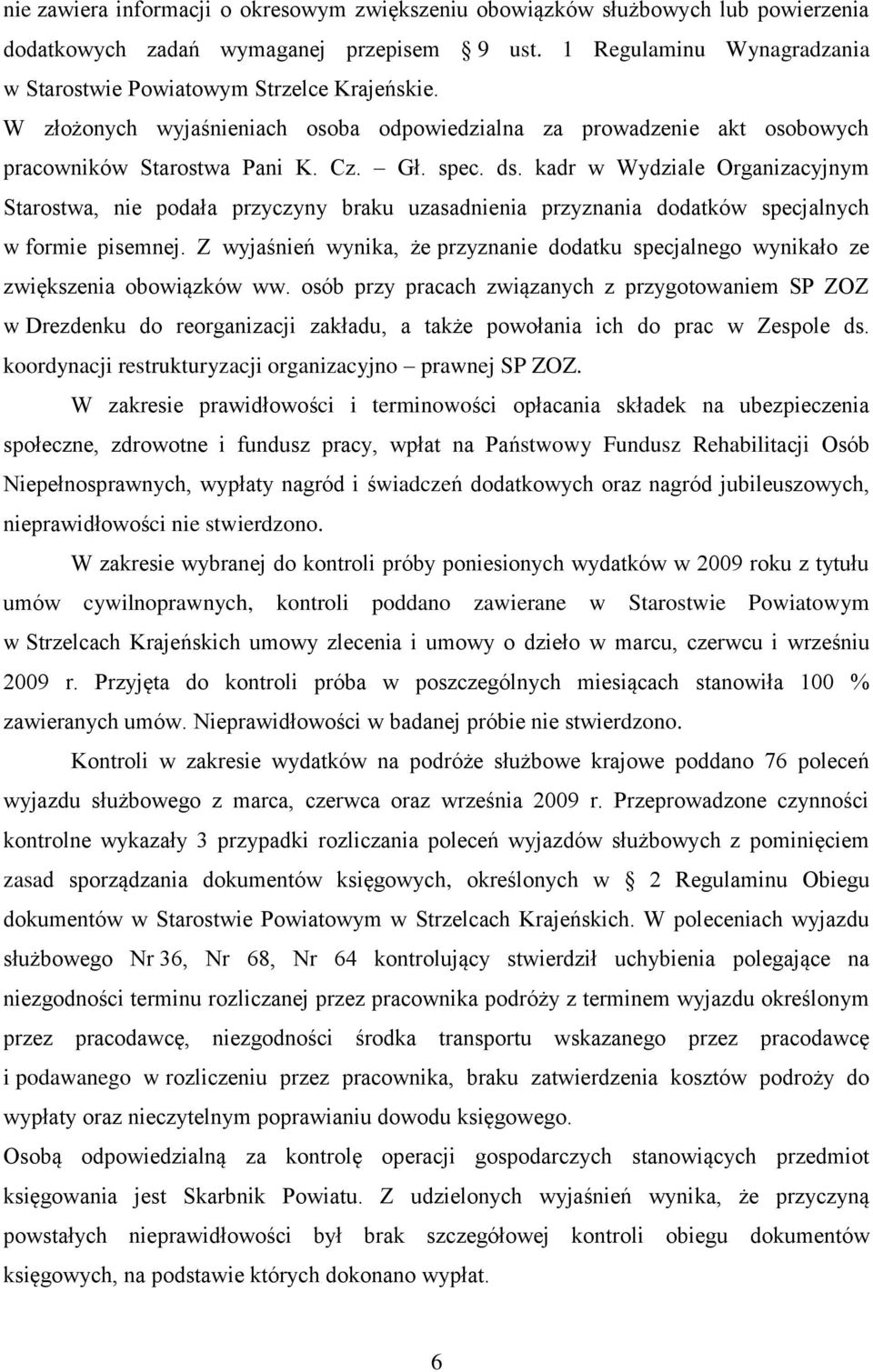 kadr w Wydziale Organizacyjnym Starostwa, nie podała przyczyny braku uzasadnienia przyznania dodatków specjalnych w formie pisemnej.