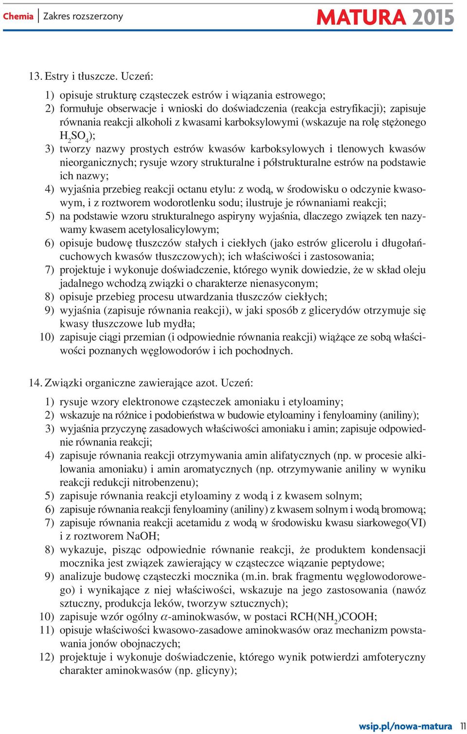 karboksylowymi (wskazuje na rolę stężonego H 2 SO 4 ); 3) tworzy nazwy prostych estrów kwasów karboksylowych i tlenowych kwasów nieorganicznych; rysuje wzory strukturalne i półstrukturalne estrów na