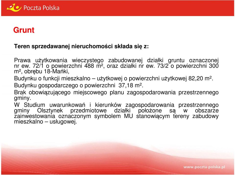 73/2 o powierzchni 300 m², obrębu 18-Mańki, Budynku o funkcji mieszkalno użytkowej o powierzchni użytkowej 82,20 m 2.