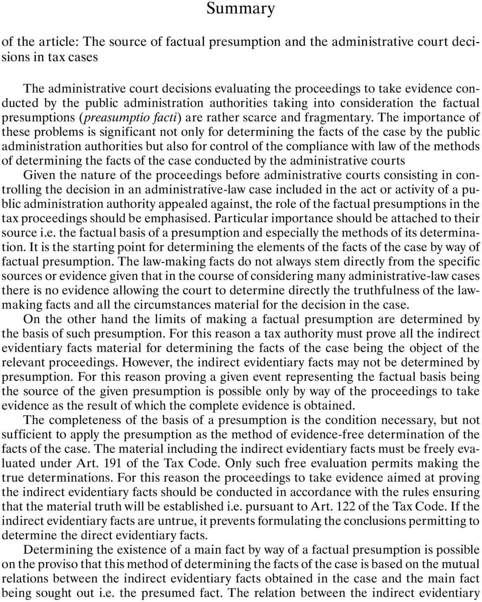 The importance of these problems is significant not only for determining the facts of the case by the public administration authorities but also for control of the compliance with law of the methods