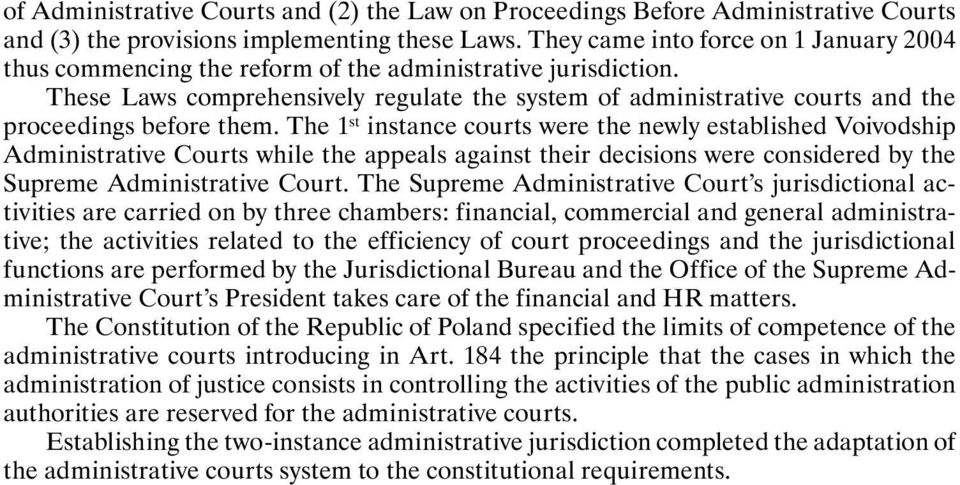 These Laws comprehensively regulate the system of administrative courts and the proceedings before them.