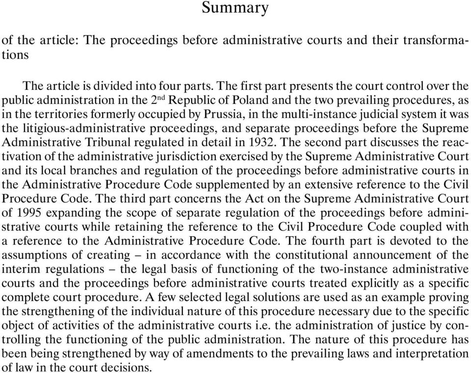 multi-instance judicial system it was the litigious-administrative proceedings, and separate proceedings before the Supreme Administrative Tribunal regulated in detail in 1932.