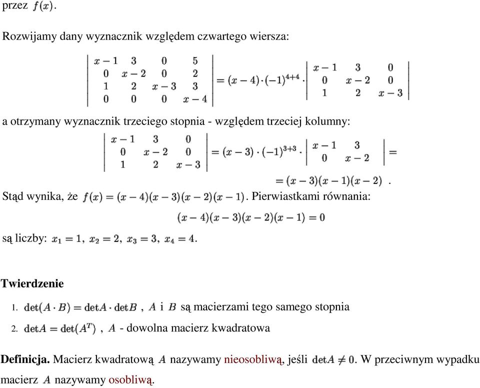 - względem trzeciej kolumny: Stąd wynika, Ŝe. Pierwiastkami równania: są liczby:,,,.