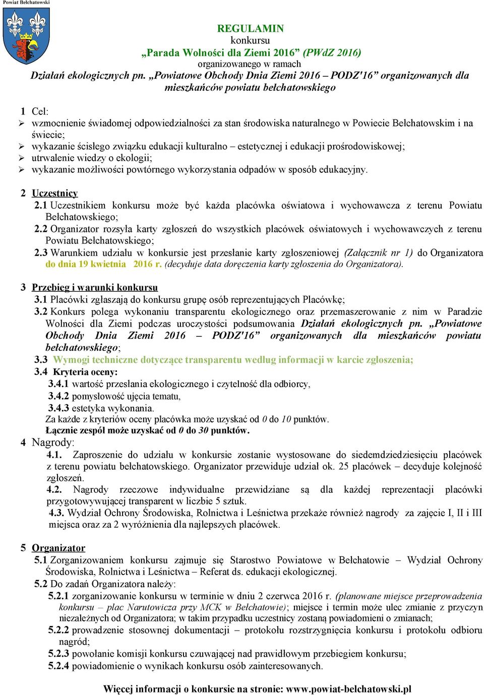 i na świecie; wykazanie ścisłego związku edukacji kulturalno estetycznej i edukacji prośrodowiskowej; utrwalenie wiedzy o ekologii; wykazanie możliwości powtórnego wykorzystania odpadów w sposób