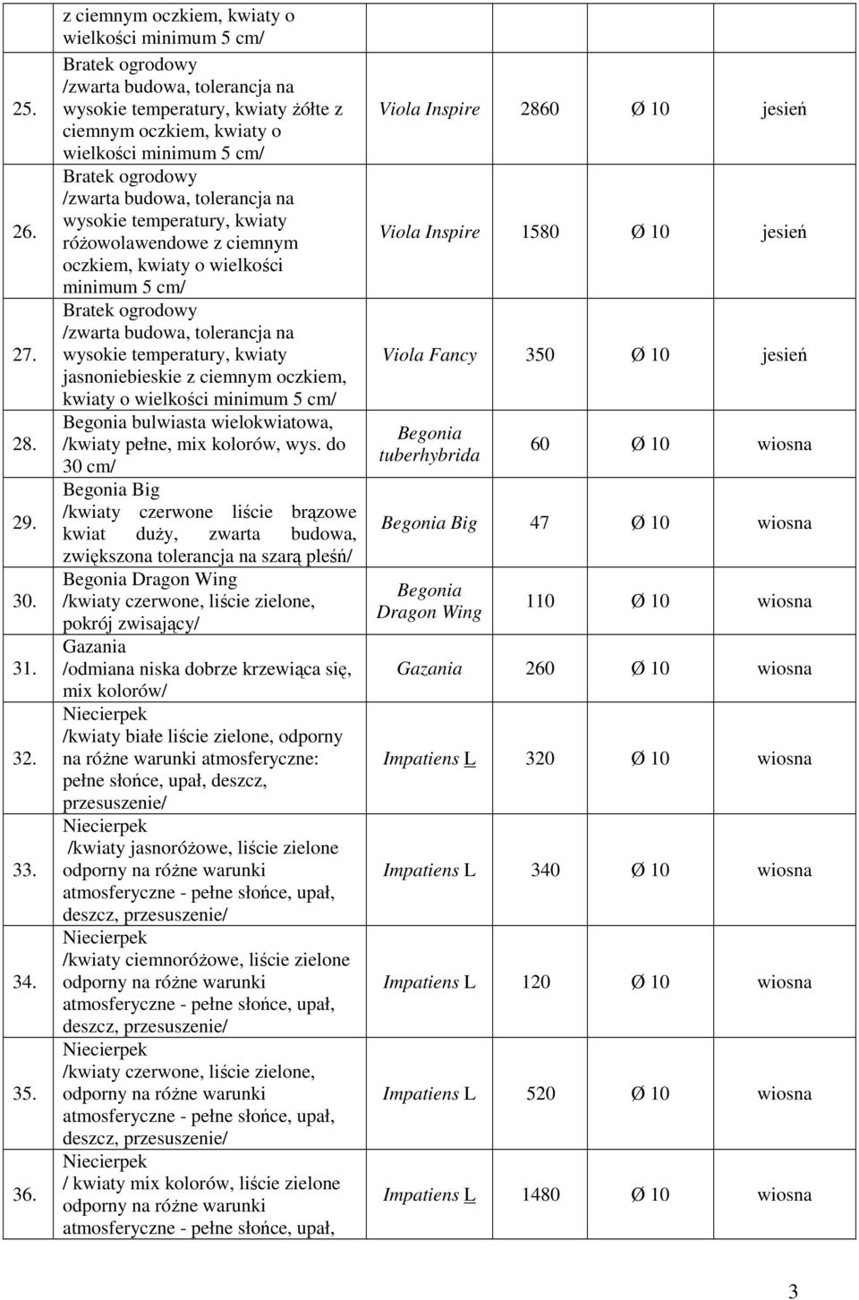 /zwarta budowa, tolerancja na wysokie temperatury, kwiaty różowolawendowe z ciemnym oczkiem, kwiaty o wielkości minimum 5 cm/ Bratek ogrodowy /zwarta budowa, tolerancja na wysokie temperatury, kwiaty