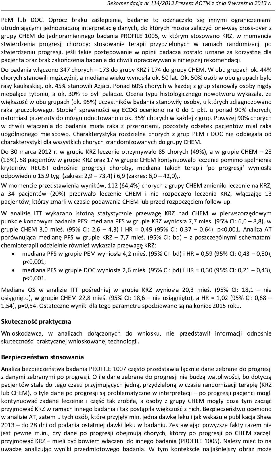 jednoramiennego badania PROFILE 1005, w którym stosowano KRZ, w momencie stwierdzenia progresji choroby; stosowanie terapii przydzielonych w ramach randomizacji po stwierdzeniu progresji, jeśli takie