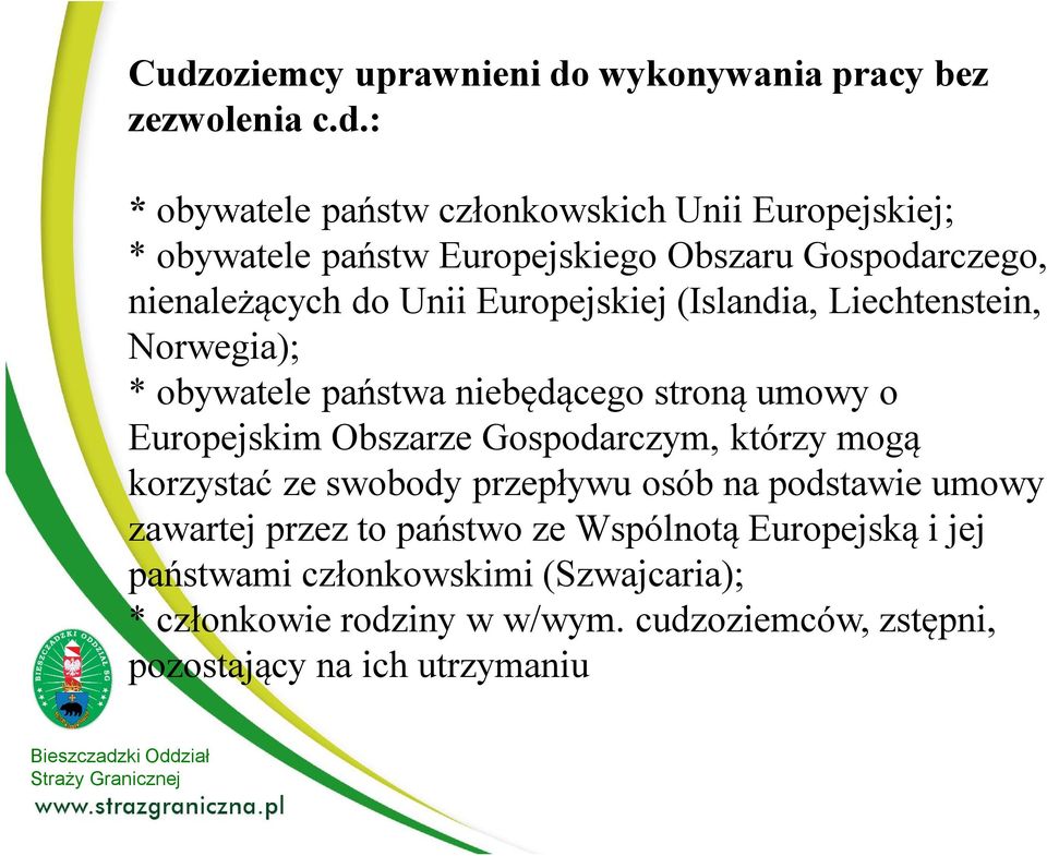 stroną umowy o Europejskim Obszarze Gospodarczym, którzy mogą korzystać ze swobody przepływu osób na podstawie umowy zawartej przez to państwo