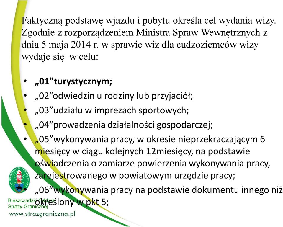 prowadzenia działalności gospodarczej; 05 wykonywania pracy, w okresie nieprzekraczającym 6 miesięcy w ciągu kolejnych 12miesięcy, na podstawie