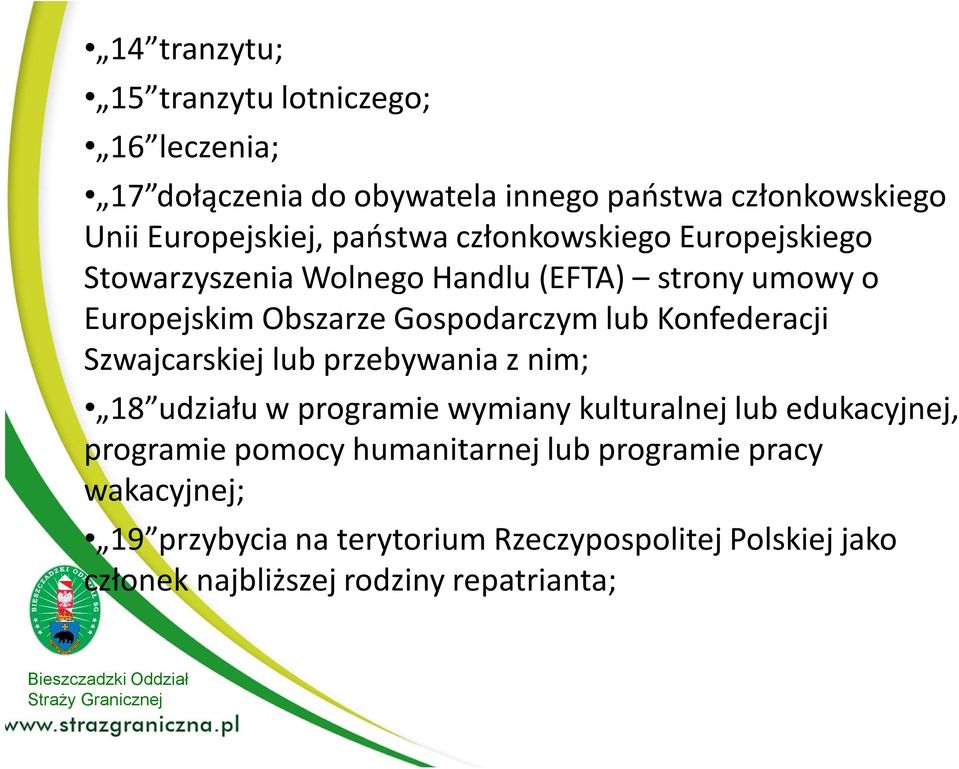 Konfederacji Szwajcarskiej lub przebywania z nim; 18 udziału w programie wymiany kulturalnej lub edukacyjnej, programie pomocy