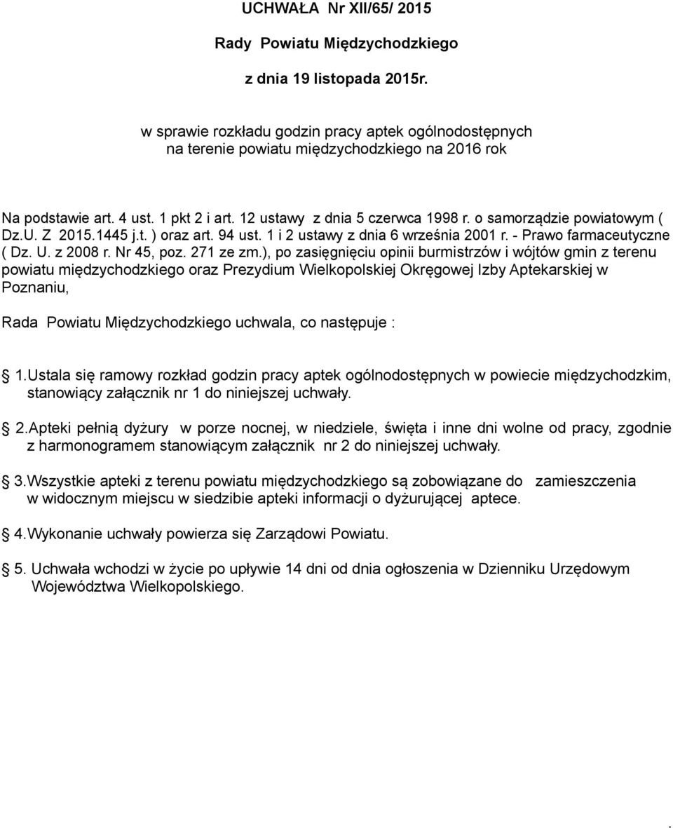 o samorządzie powiatowym ( Dz.U. Z 2015.1445 j.t. ) oraz art. 94 ust. 1 i 2 ustawy z dnia 6 września 2001 r. - Prawo farmaceutyczne ( Dz. U. z 2008 r. Nr 45, poz. 271 ze zm.