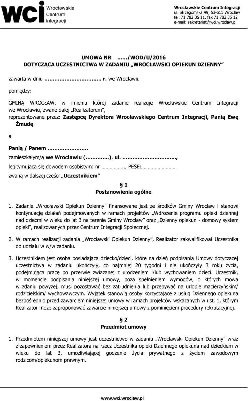 Centrum Integracji, Panią Ewę Żmudę a Panią / Panem zamieszkałym/ą we Wrocławiu (..), ul..., legitymującą się dowodem osobistym: nr.