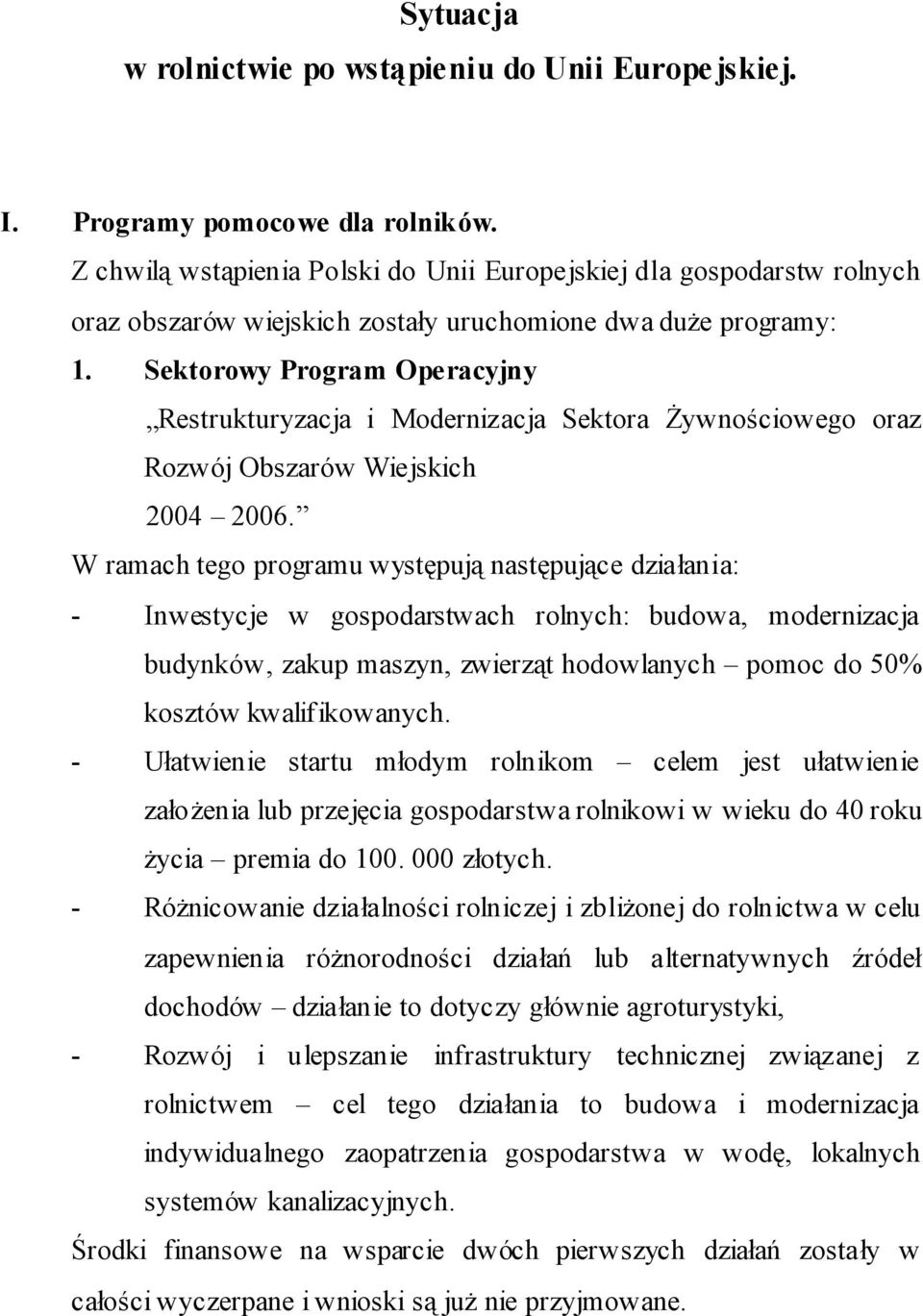 Sektorowy Program Operacyjny Restrukturyzacja i Modernizacja Sektora Żywnościowego oraz Rozwój Obszarów Wiejskich 2004 2006.