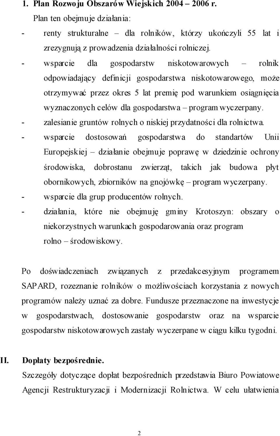 gospodarstwa program wyczerpany. - zalesianie gruntów rolnych o niskiej przydatności dla rolnictwa.