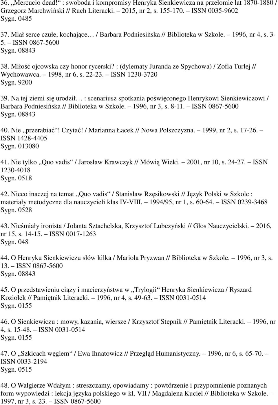 : (dylematy Juranda ze Spychowa) / Zofia Turlej // Wychowawca. 1998, nr 6, s. 22-23. ISSN 1230-3720 Sygn. 9200 39.