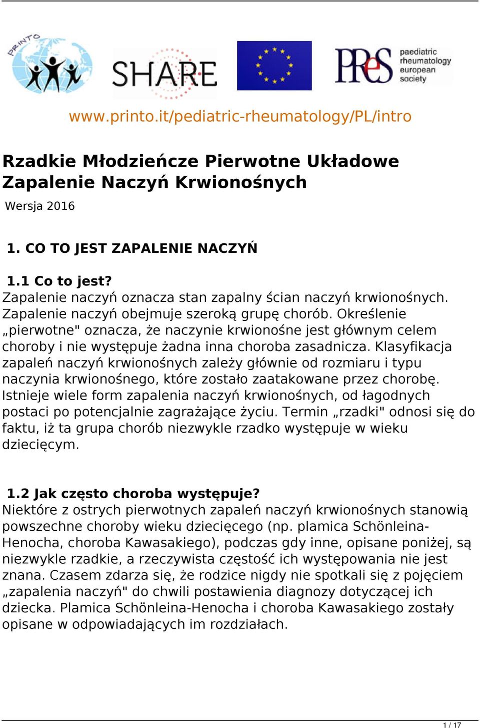 Określenie pierwotne" oznacza, że naczynie krwionośne jest głównym celem choroby i nie występuje żadna inna choroba zasadnicza.