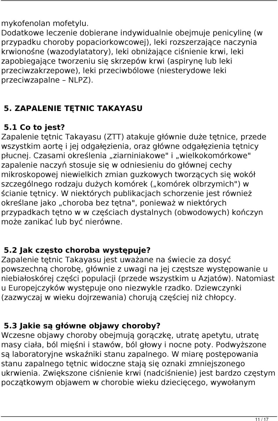 zapobiegające tworzeniu się skrzepów krwi (aspirynę lub leki przeciwzakrzepowe), leki przeciwbólowe (niesterydowe leki przeciwzapalne NLPZ). 5. ZAPALENIE TĘTNIC TAKAYASU 5.1 Co to jest?