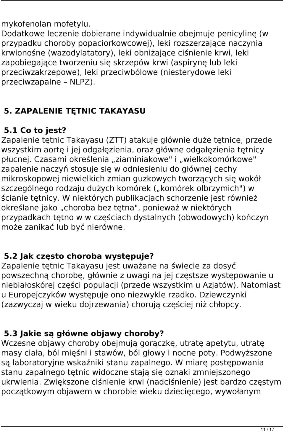 zapobiegające tworzeniu się skrzepów krwi (aspirynę lub leki przeciwzakrzepowe), leki przeciwbólowe (niesterydowe leki przeciwzapalne NLPZ). 5. ZAPALENIE TĘTNIC TAKAYASU 5.1 Co to jest?