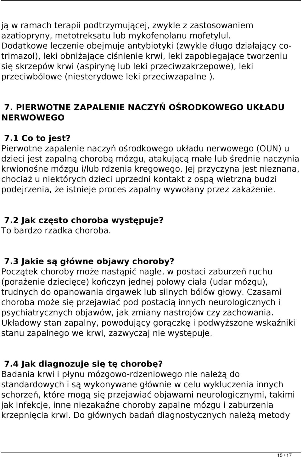 leki przeciwbólowe (niesterydowe leki przeciwzapalne ). 7. PIERWOTNE ZAPALENIE NACZYŃ OŚRODKOWEGO UKŁADU NERWOWEGO 7.1 Co to jest?