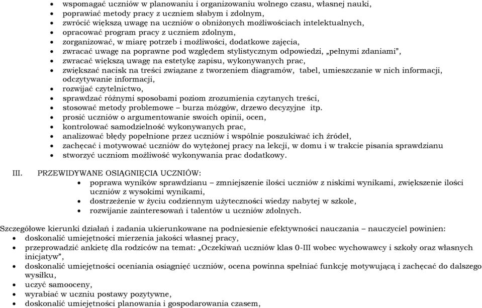 zdaniami, zwracać większą uwagę na estetykę zapisu, wykonywanych prac, zwiększać nacisk na treści związane z tworzeniem diagramów, tabel, umieszczanie w nich informacji, odczytywanie informacji,