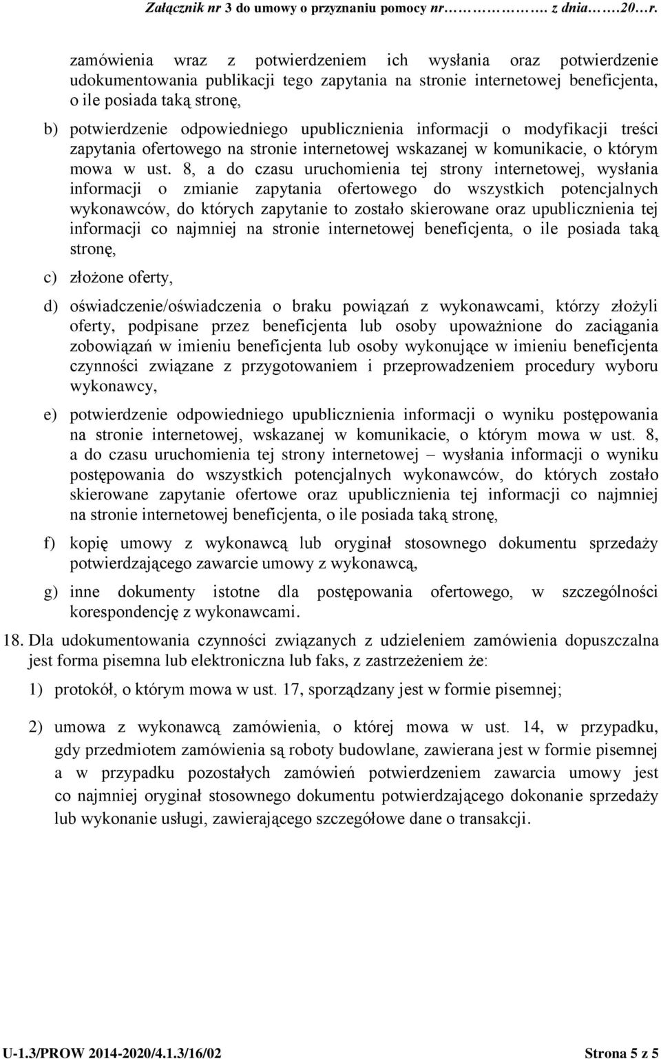 8, a do czasu uruchomienia tej strony internetowej, wysłania informacji o zmianie zapytania ofertowego do wszystkich potencjalnych wykonawców, do których zapytanie to zostało skierowane oraz