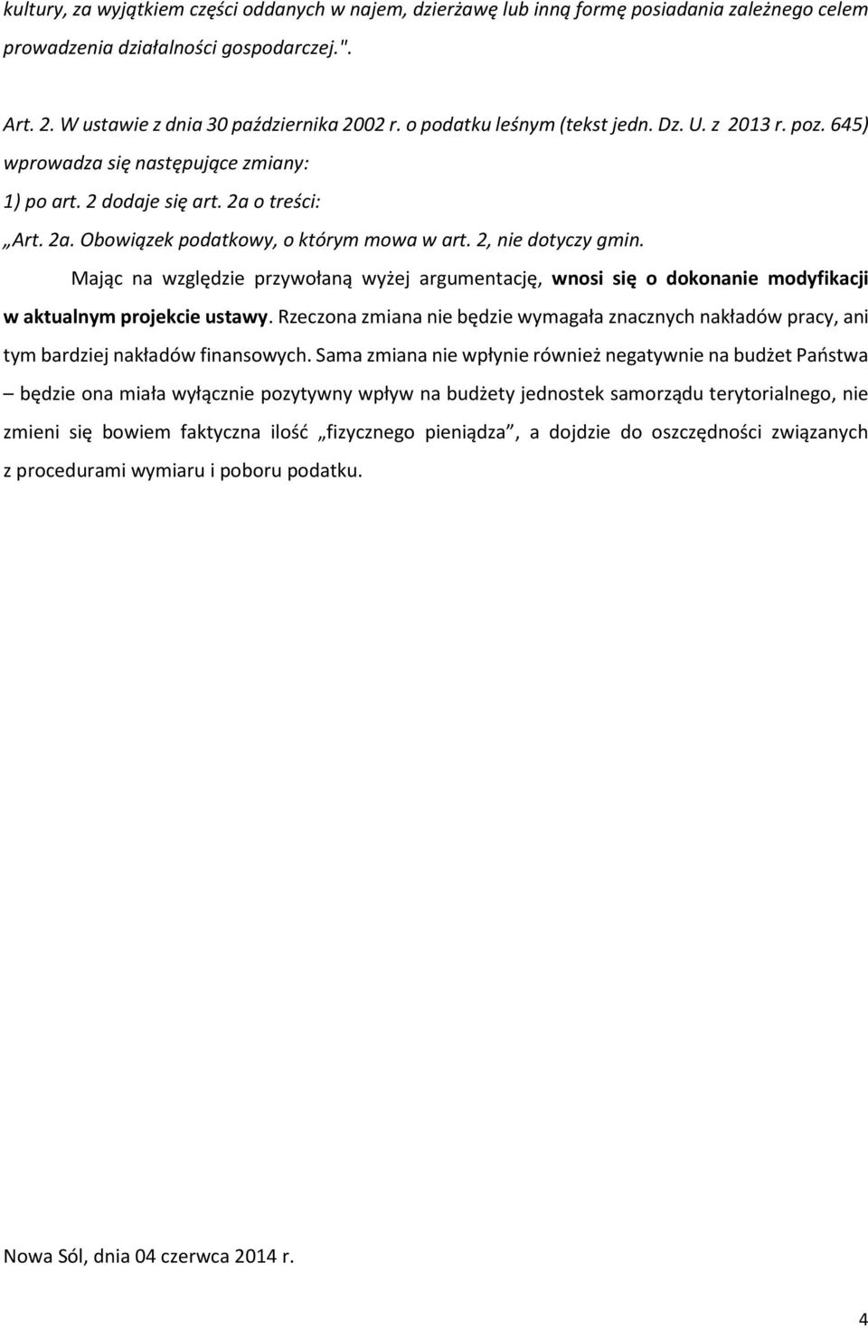 2, nie dotyczy gmin. Mając na względzie przywołaną wyżej argumentację, wnosi się o dokonanie modyfikacji w aktualnym projekcie ustawy.