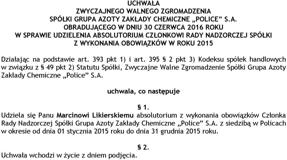 395 2 pkt 3) Kodeksu spółek handlowych w związku z 49 pkt 2) Statutu Spółki, Zwyczajne Walne Zgromadzenie Spółki Grupa Azoty Zakłady