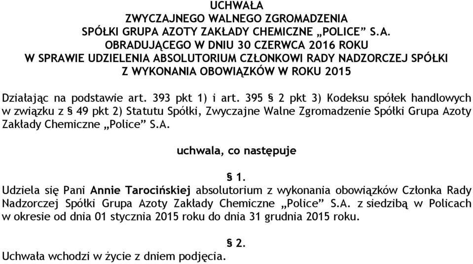 395 2 pkt 3) Kodeksu spółek handlowych w związku z 49 pkt 2) Statutu Spółki, Zwyczajne Walne Zgromadzenie Spółki Grupa Azoty Zakłady