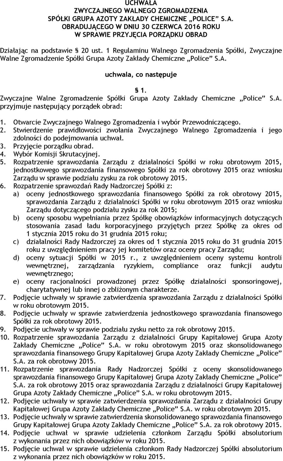 Przyjęcie porządku obrad. 4. Wybór Komisji Skrutacyjnej. 5.