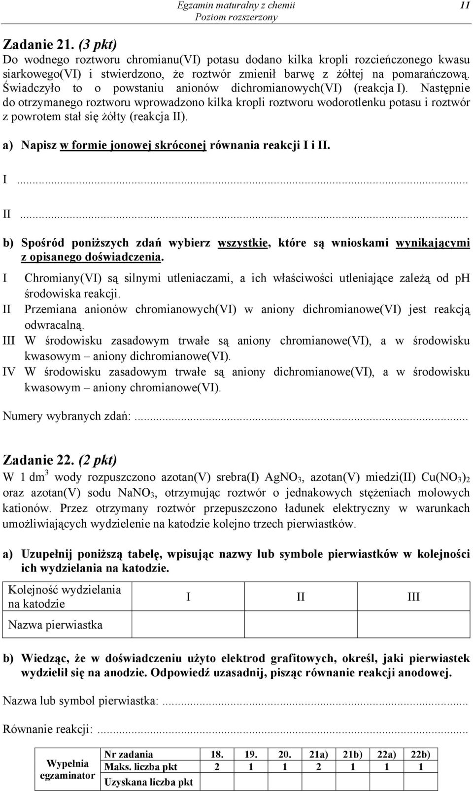 Świadczyło to o powstaniu anionów dichromianowych(vi) (reakcja I).