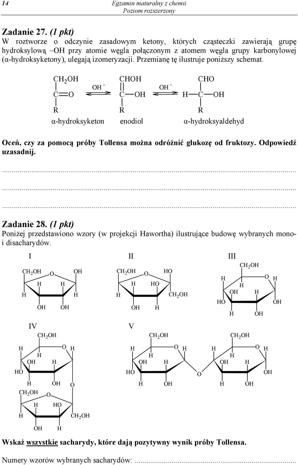 (α-hydroksyketony), ulegają izomeryzacji. Przemianę tę ilustruje poniższy schemat.