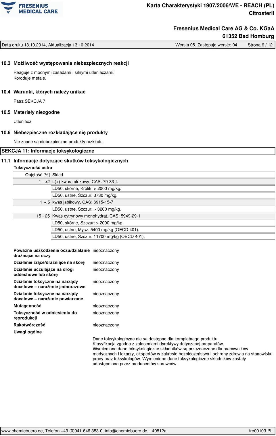 LD50, ustne, Szczur: 3730 mg/kg. 1 -<5 LD50, ustne, Szczur: > 3200 mg/kg.