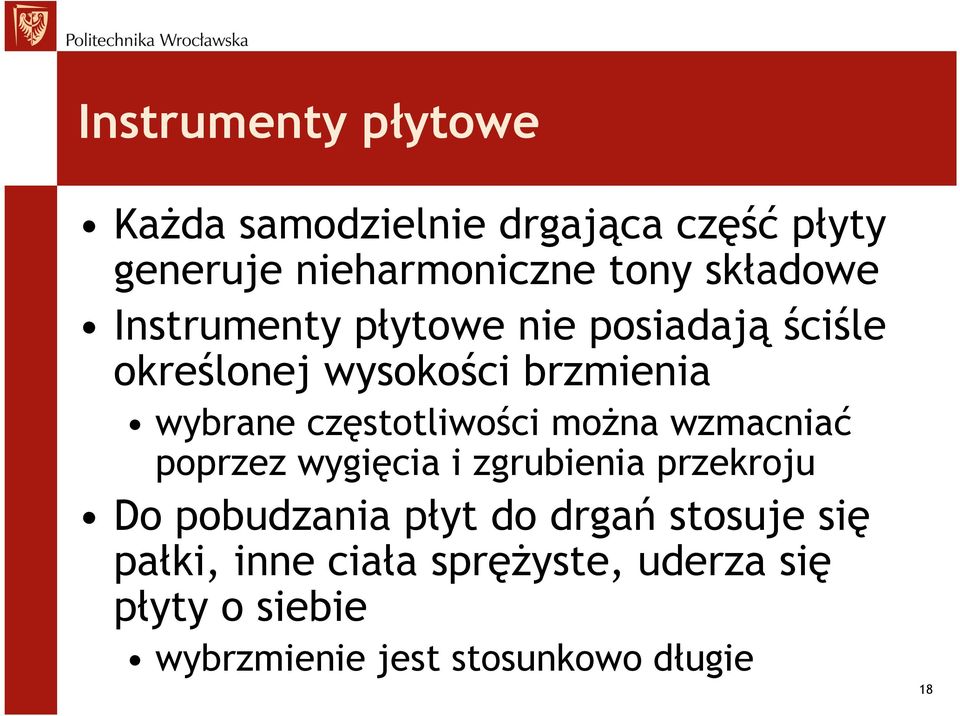 częstotliwości można wzmacniać poprzez wygięcia i zgrubienia przekroju Do pobudzania płyt do