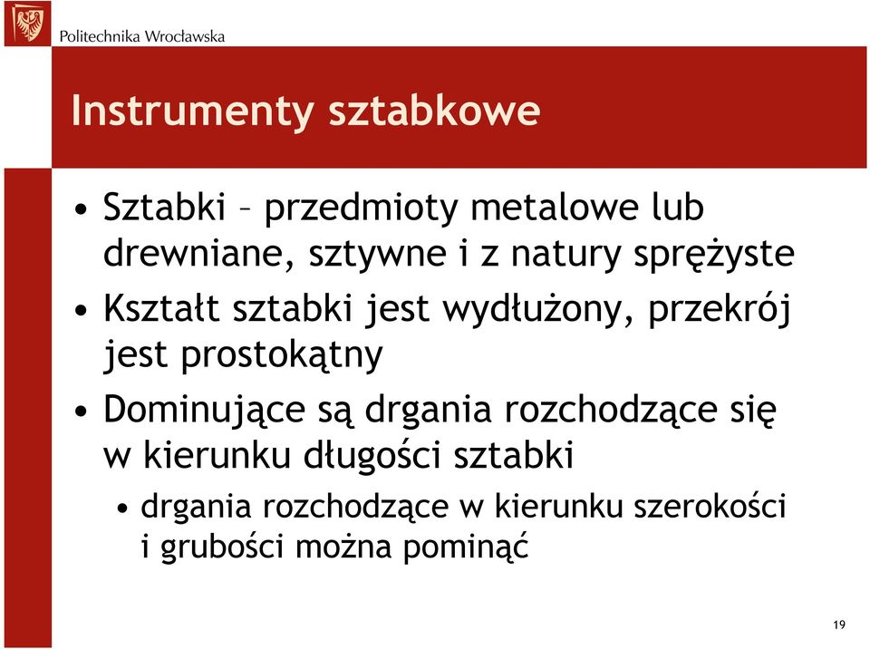 jest prostokątny Dominujące są drgania rozchodzące się w kierunku