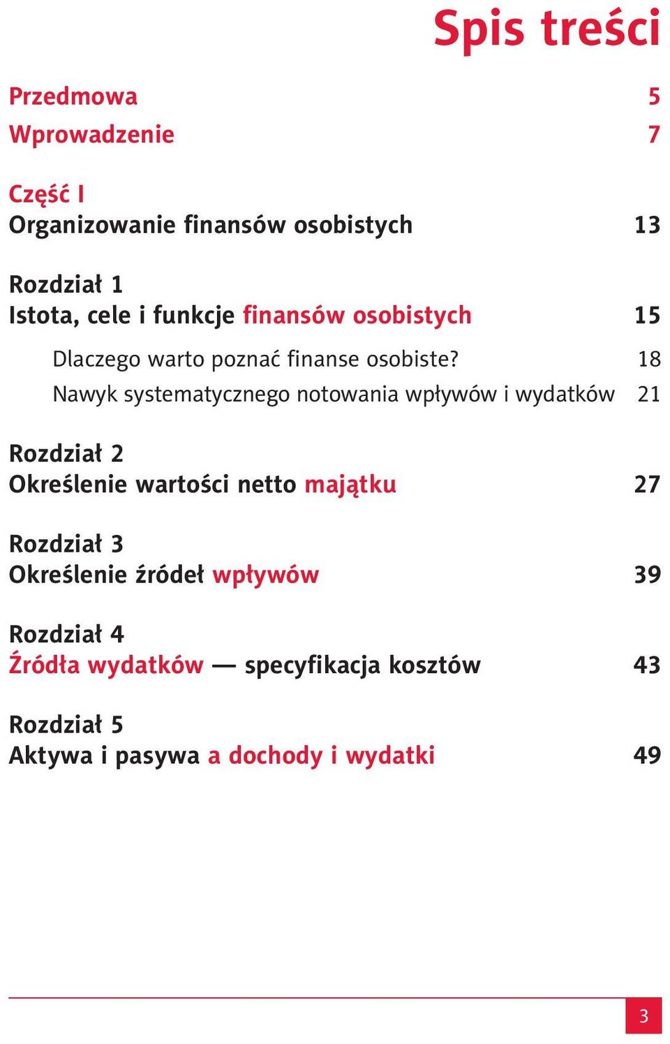 18 Nawyk systematycznego notowania wpływów i wydatków 21 Rozdział 2 Określenie wartości netto majątku 27