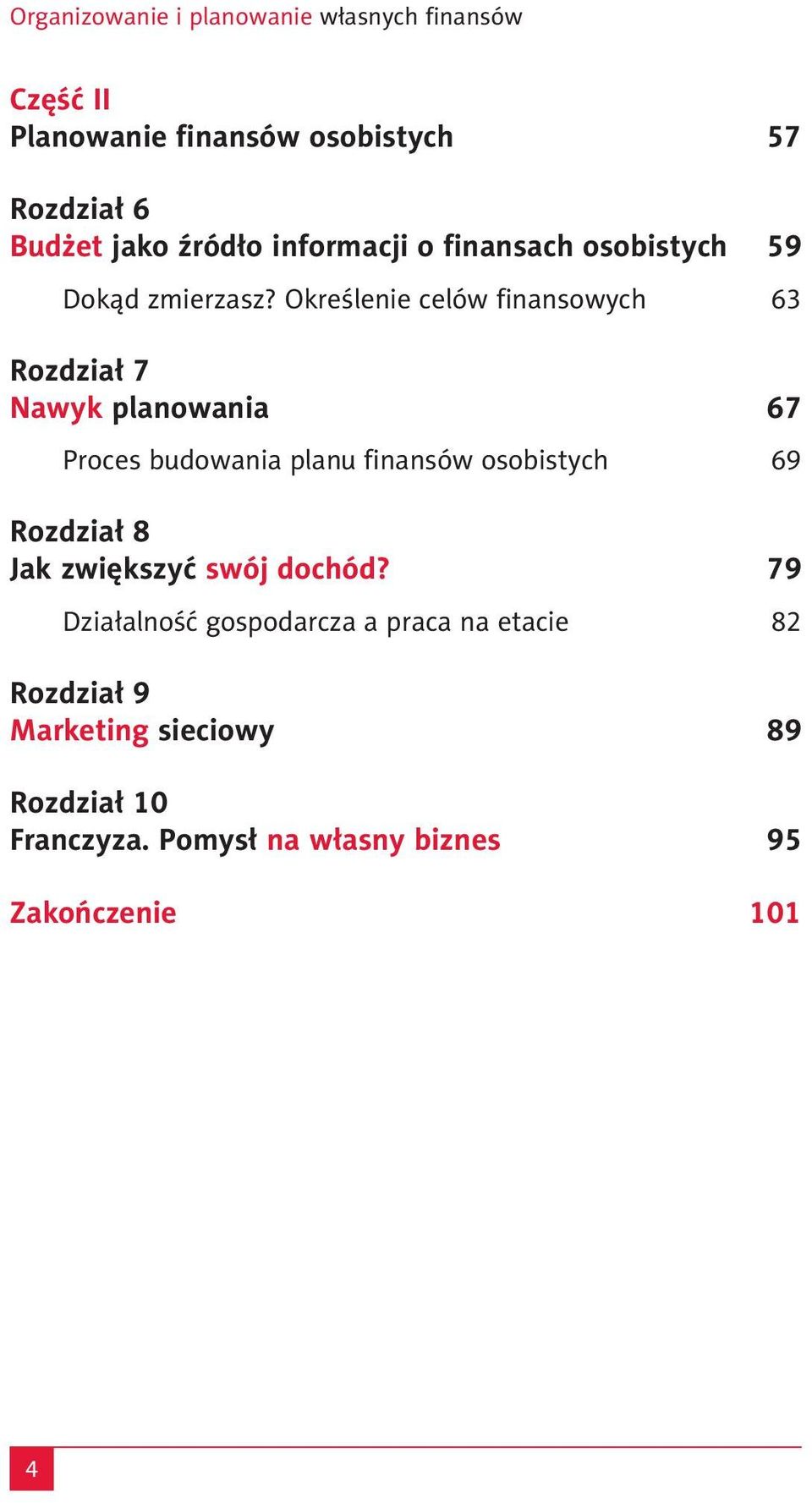 Określenie celów finansowych 63 Rozdział 7 Nawyk planowania 67 Proces budowania planu finansów osobistych 69