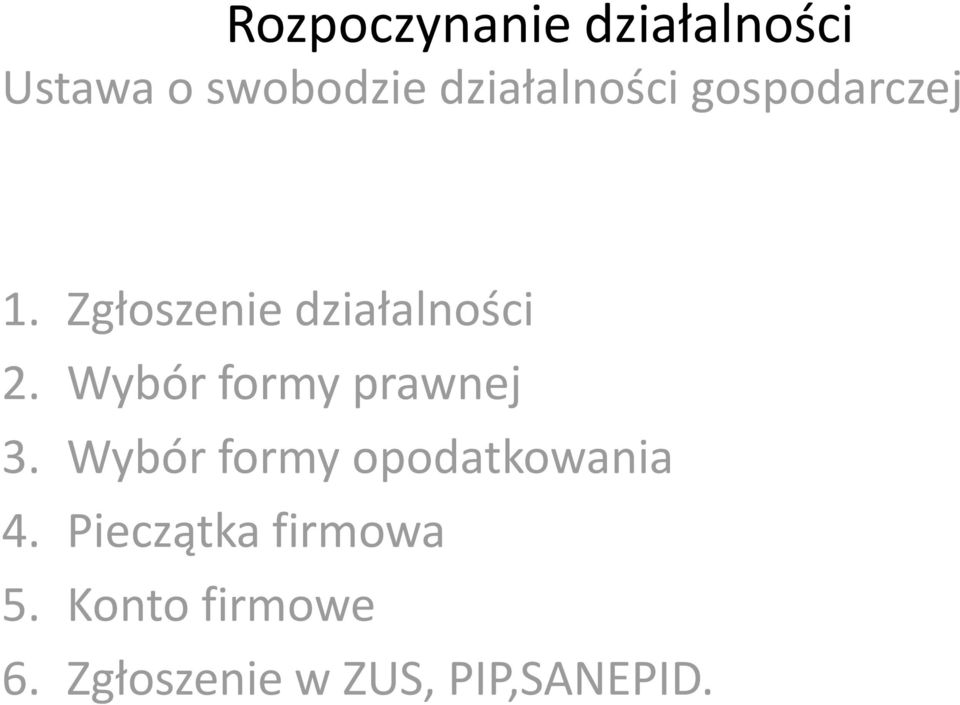 Wybór formy prawnej 3. Wybór formy opodatkowania 4.