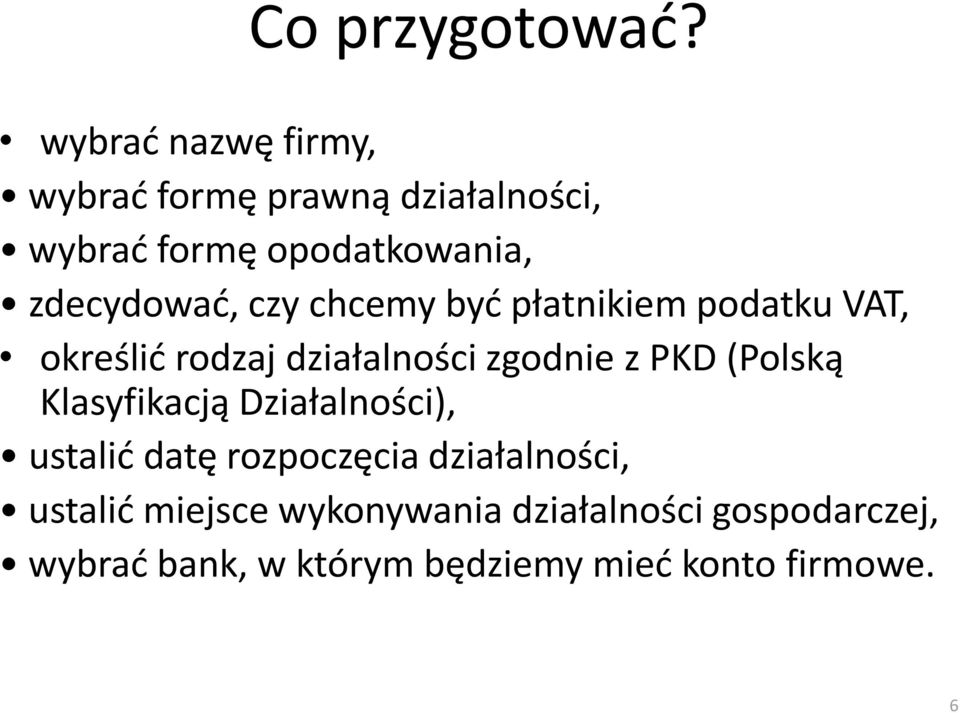 czy chcemy byd płatnikiem podatku VAT, określid rodzaj działalności zgodnie z PKD (Polską