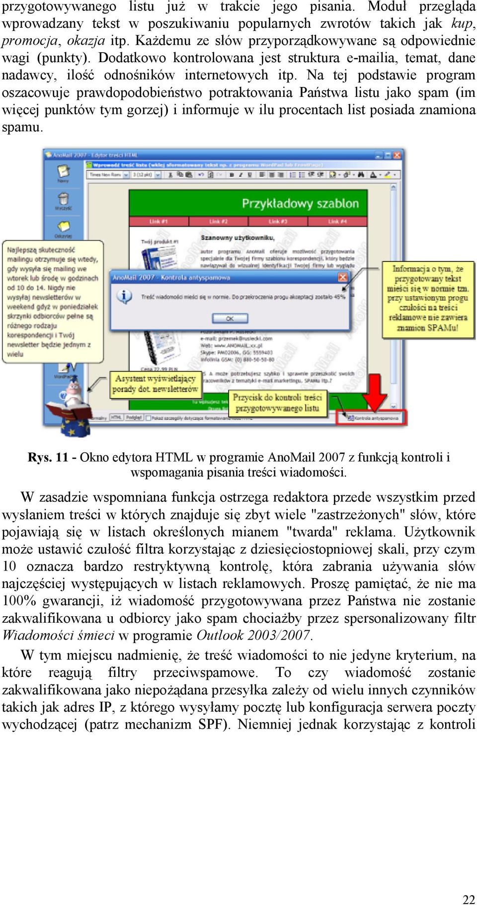 Na tej podstawie program oszacowuje prawdopodobiejstwo potraktowania PaJstwa listu jako spam (im wi&cej punktów tym gorzej) i informuje w ilu procentach list posiada znamiona spamu. Rys.