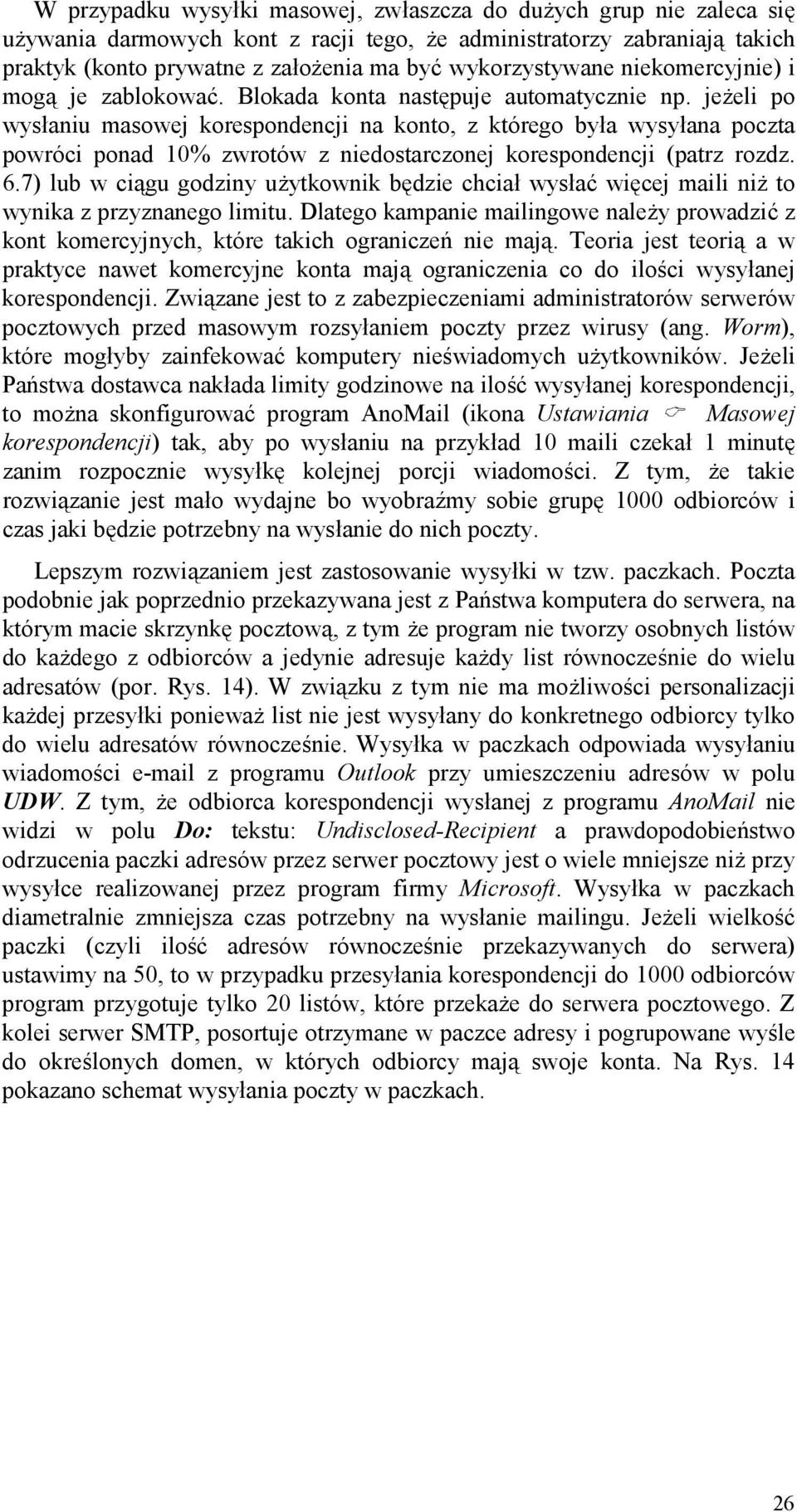 jeeli po wysaniu masowej korespondencji na konto, z którego bya wysyana poczta powróci ponad 10% zwrotów z niedostarczonej korespondencji (patrz rozdz. 6.