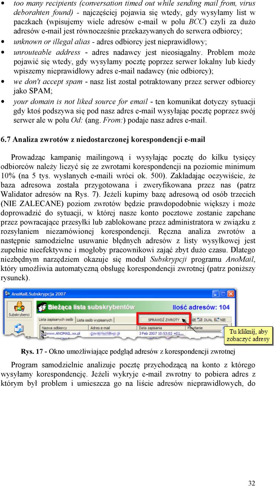 Problem moe pojawi) si& wtedy, gdy wysyamy poczt& poprzez serwer lokalny lub kiedy wpiszemy nieprawidowy adres e-mail nadawcy (nie odbiorcy); we don't accept spam - nasz list zosta potraktowany przez