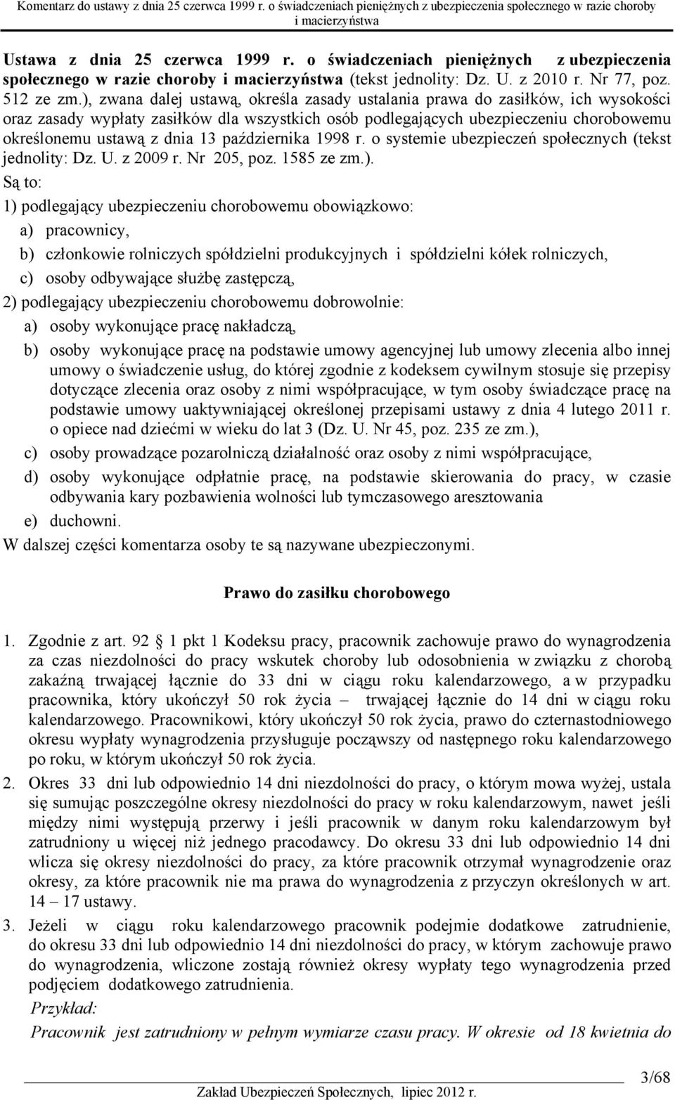 października 1998 r. o systemie ubezpieczeń społecznych (tekst jednolity: Dz. U. z 2009 r. Nr 205, poz. 1585 ze zm.).