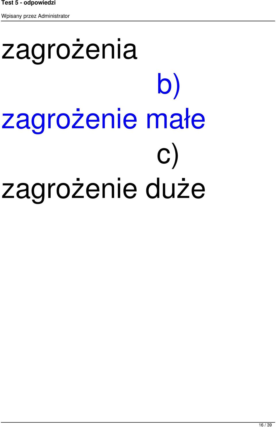 małe c)  duże