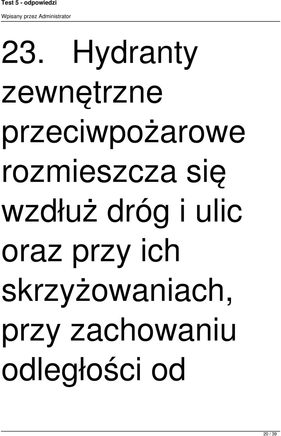 wzdłuż dróg i ulic oraz przy ich