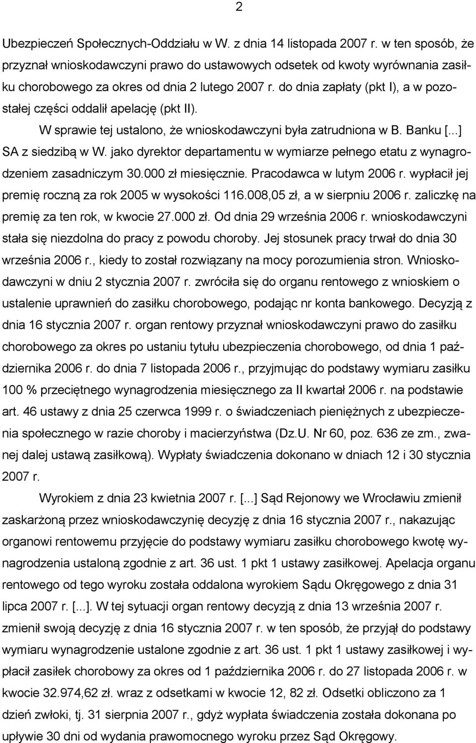 do dnia zapłaty (pkt I), a w pozostałej części oddalił apelację (pkt II). W sprawie tej ustalono, że wnioskodawczyni była zatrudniona w B. Banku [...] SA z siedzibą w W.